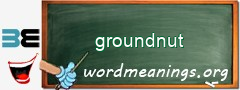 WordMeaning blackboard for groundnut